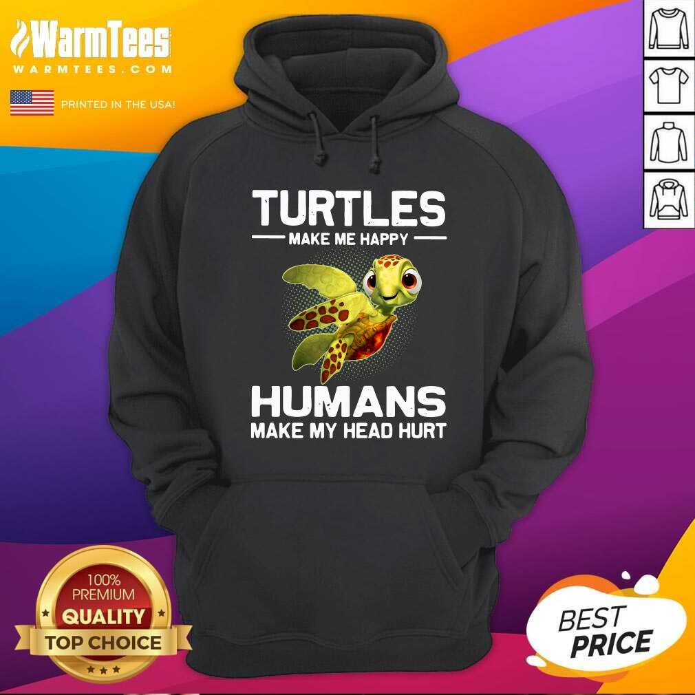 Perfect Turtles Make Me Happy Humans Make My Head Hurt Shirt - Image 2