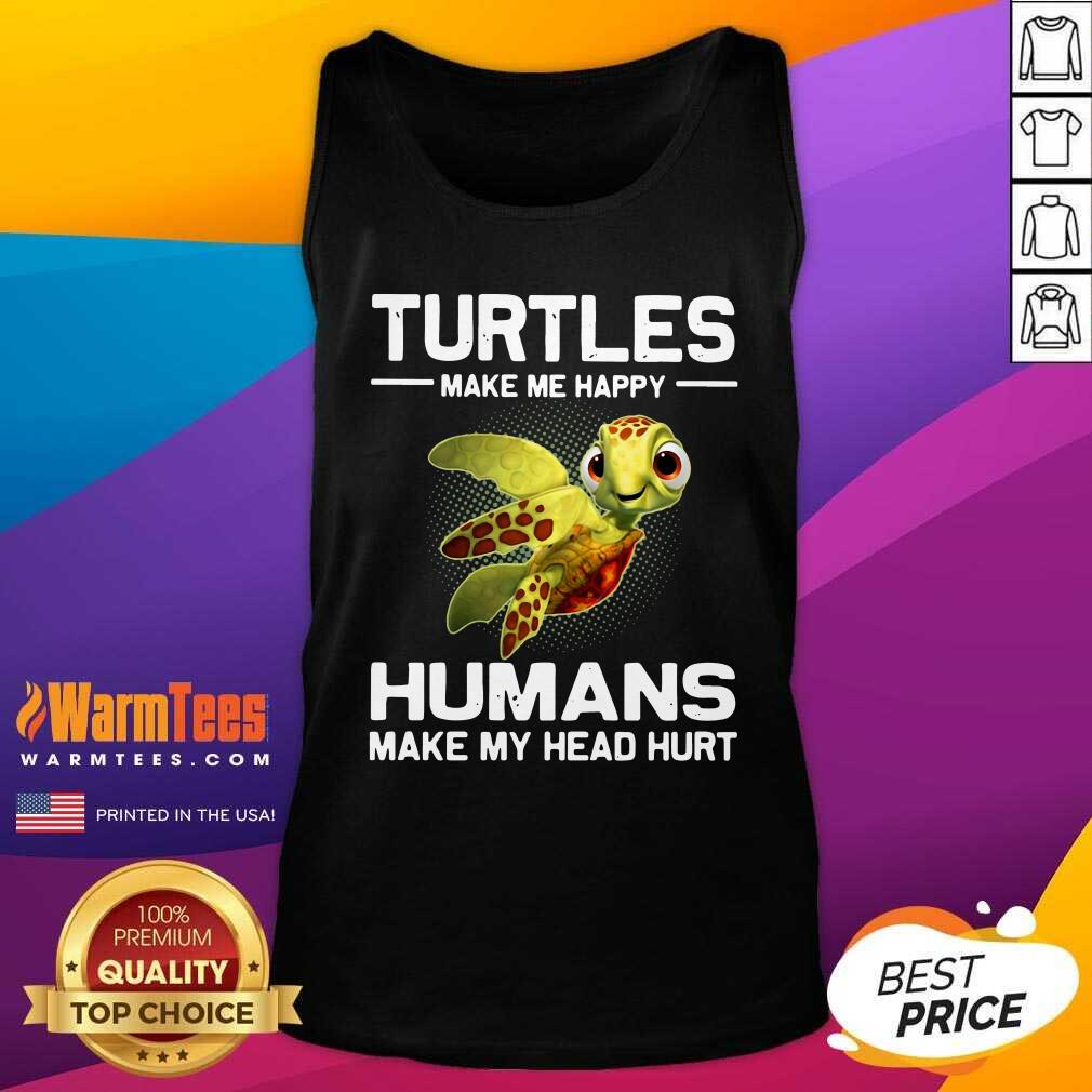 Perfect Turtles Make Me Happy Humans Make My Head Hurt Shirt - Image 4