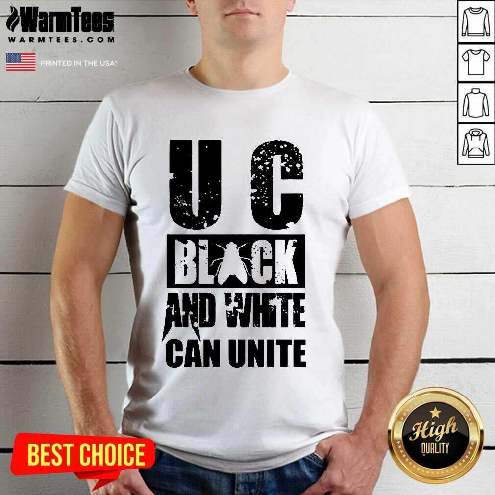 Perfect U C Black And White Can Unite Shirt
