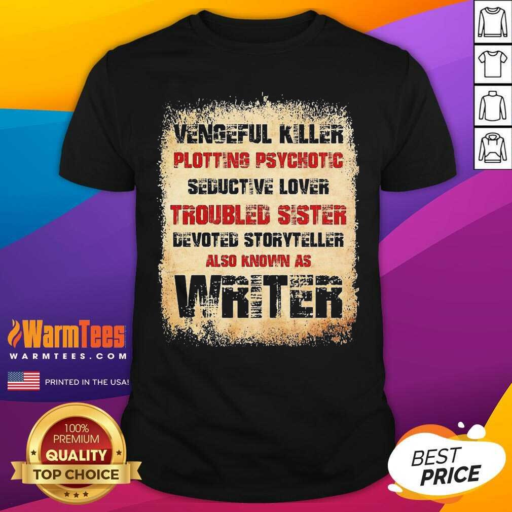 Perfect Vengeful Killer Plotting Psychotic Seductive Lover Troubled Sister Shirt