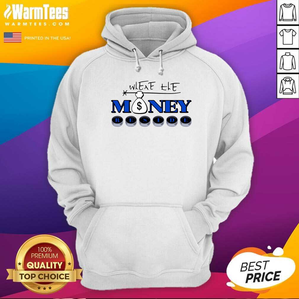 Perfect Where The Money Reside Shirt - Image 2