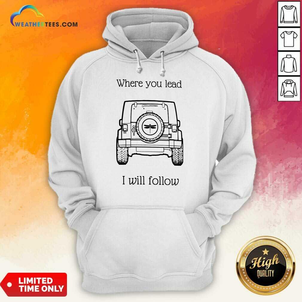 Perfect Where You Lead I Will Follow Mug Shirt - Image 5