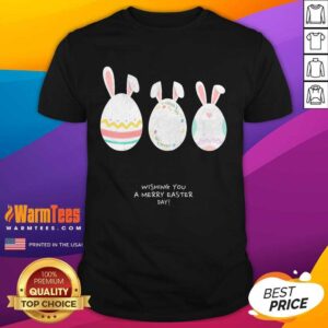Perfect Wishing You A Merry Easter Day Shirt