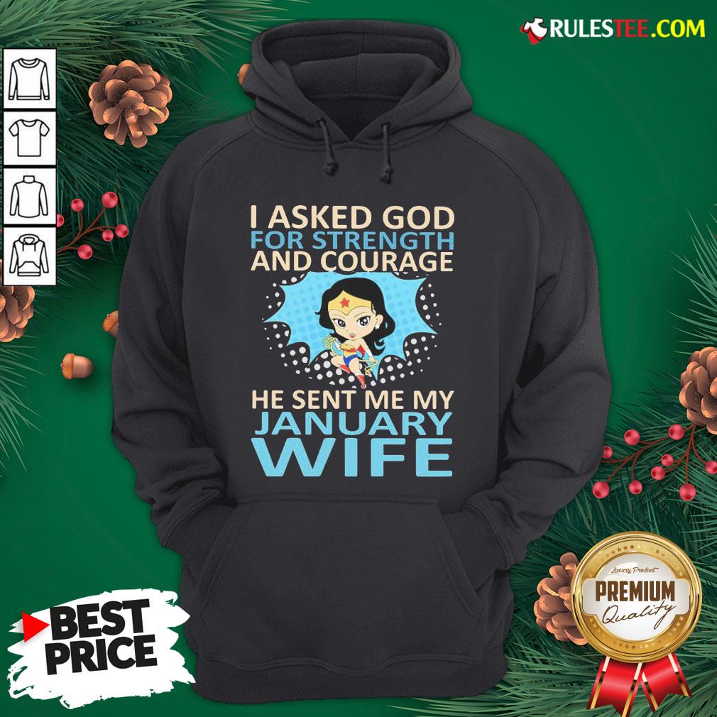 Perfect Woman I Asked God For Strength And Courage He Sent Me My January Wife Shirt - Image 3
