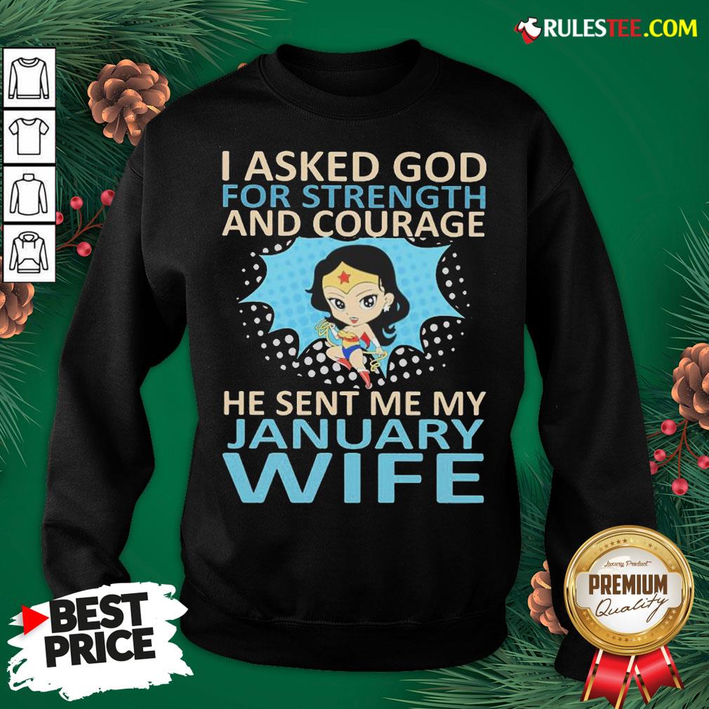 Perfect Woman I Asked God For Strength And Courage He Sent Me My January Wife Shirt - Image 2