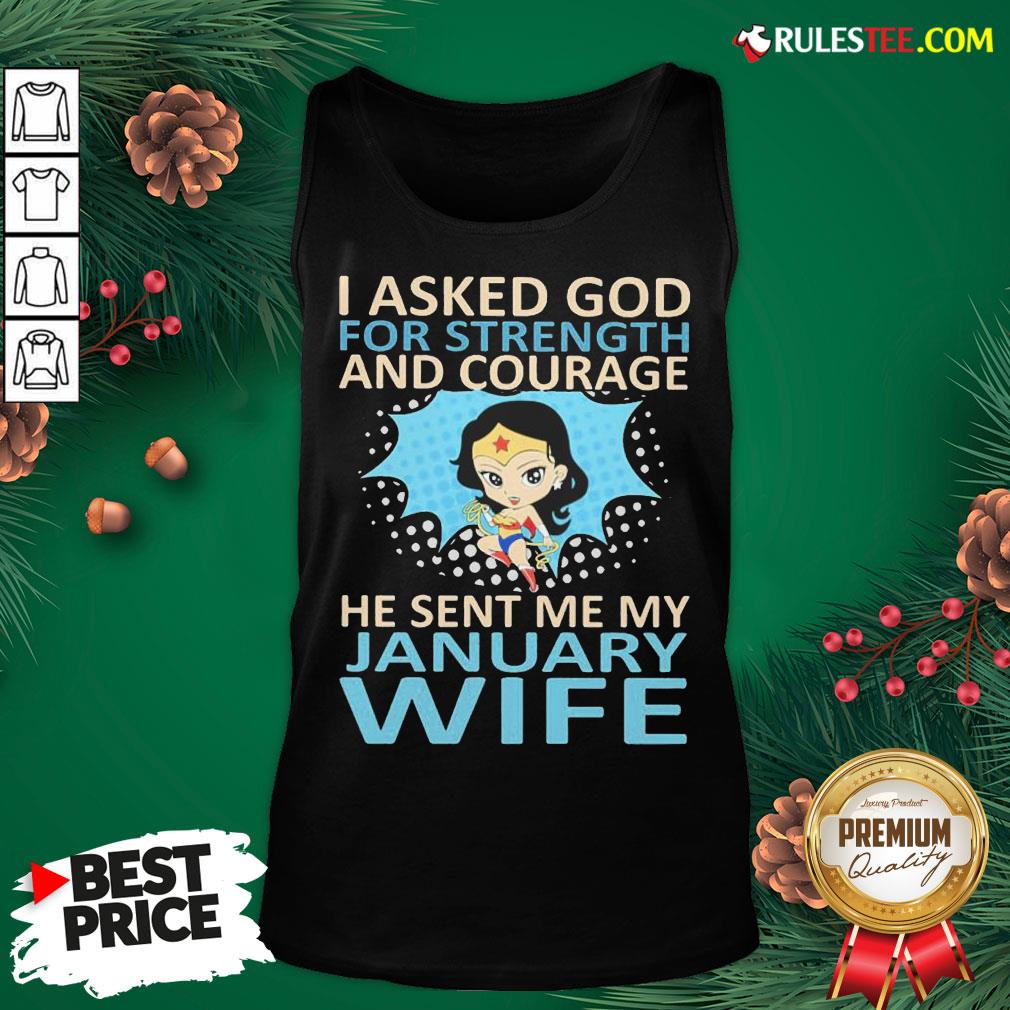 Perfect Woman I Asked God For Strength And Courage He Sent Me My January Wife Shirt - Image 5