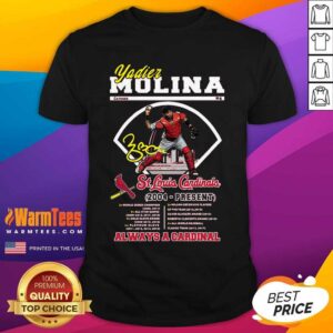 Perfect Yadier Molina St Louis Cardinals 2004 Present Always A Cardinal Shirt