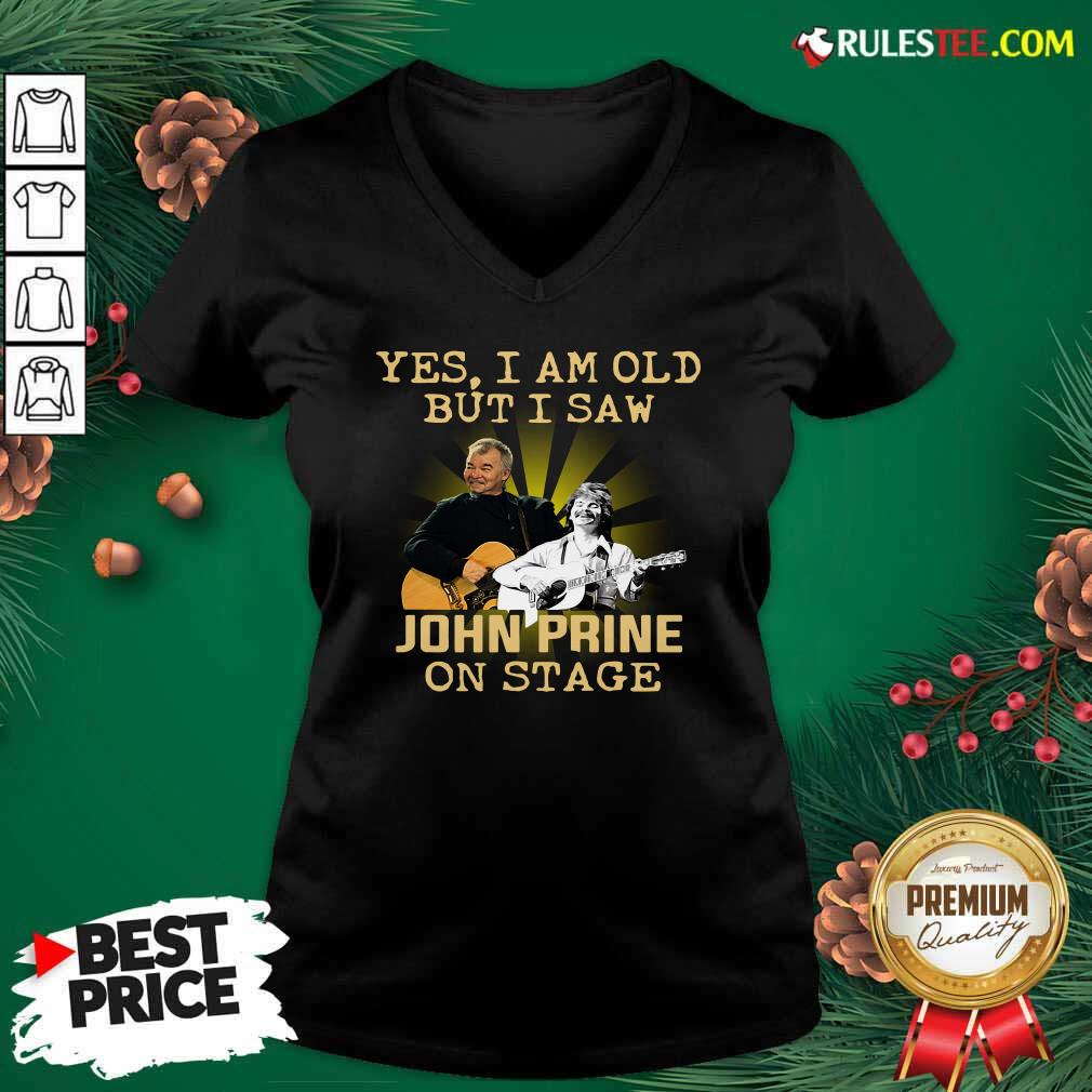 Perfect Yes I AM Old But I Saw John Prine On Stage Shirt - Image 3