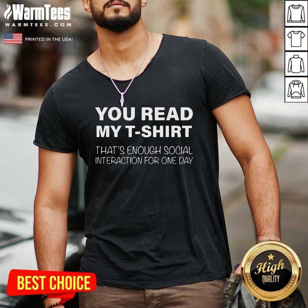 Perfect You Read My T-shirt That’s Enough Social Interaction For One Day Shirt - Image 5