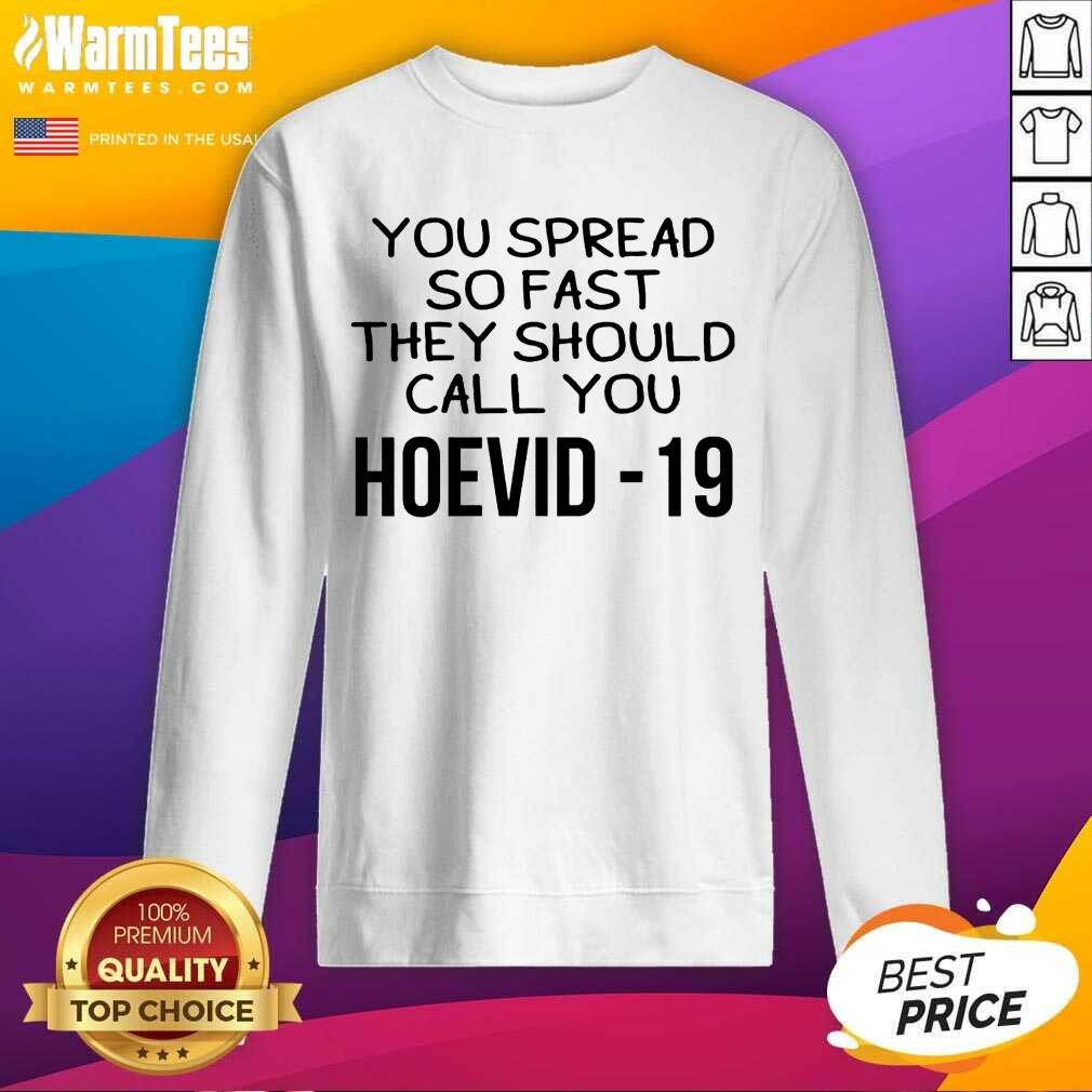 Perfect You Spread So Fast They Should Call You Hoevid-19 Shirt - Image 3