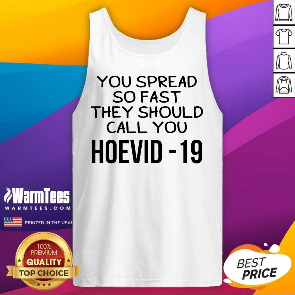 Perfect You Spread So Fast They Should Call You Hoevid-19 Shirt - Image 4