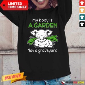 Alternative view of Pig My Body Is A Garden Not A Graveyard Shirt