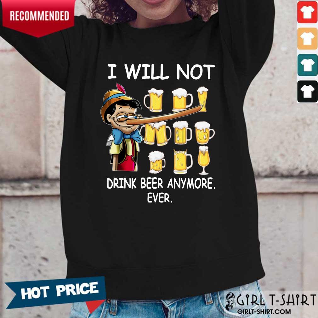Pinocchio I Will Not Drink Beer Anymore Ever Shirt - Image 2