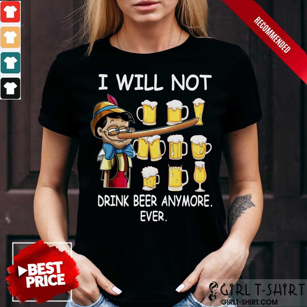 Pinocchio I Will Not Drink Beer Anymore Ever Shirt