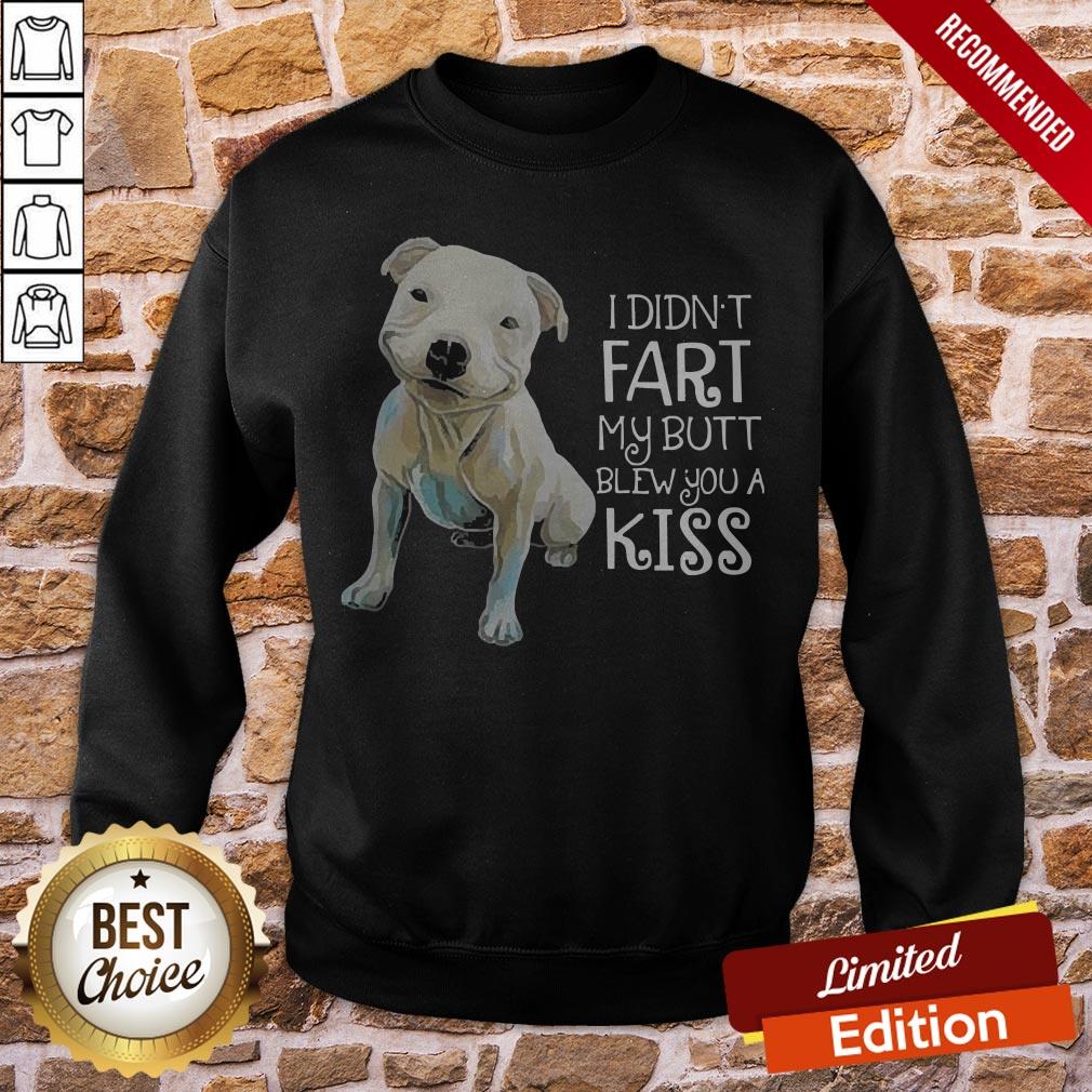Pitbull I Didn’t Fart My Butt Blew You A Kiss Shirt - Image 4