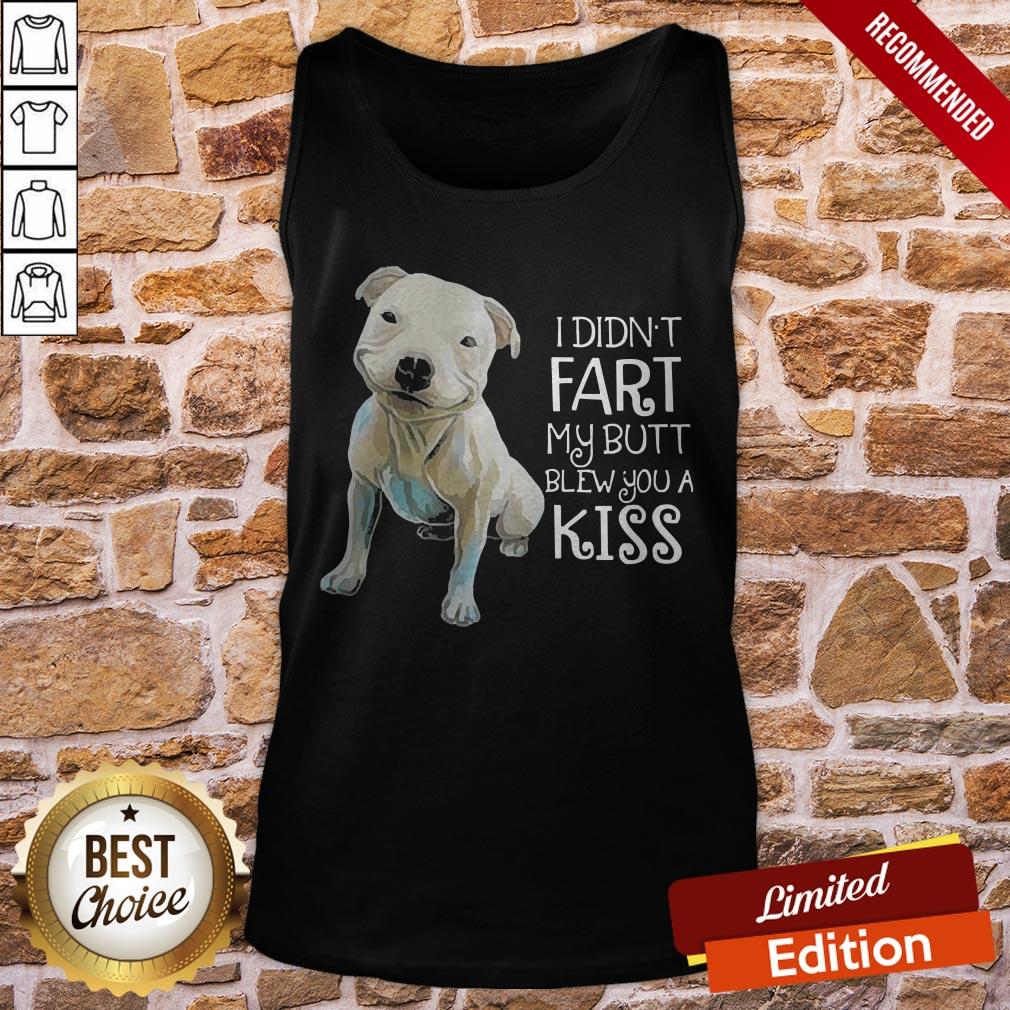 Pitbull I Didn’t Fart My Butt Blew You A Kiss Shirt - Image 3