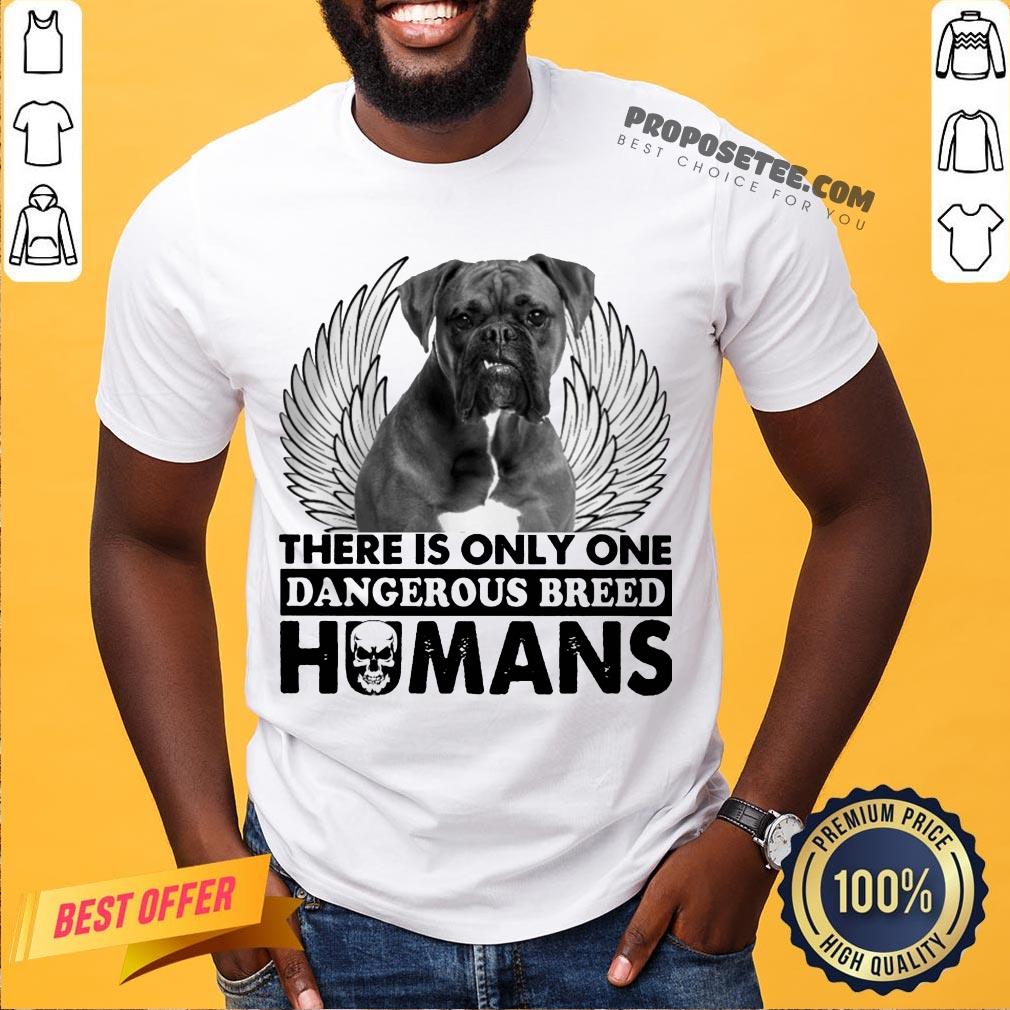 Pitbull There Is Only One Dangerous Breed Humans Shirt