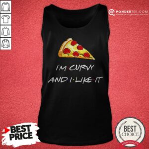 Alternative view of Pizza I’m Curvy And I Like It Shirt