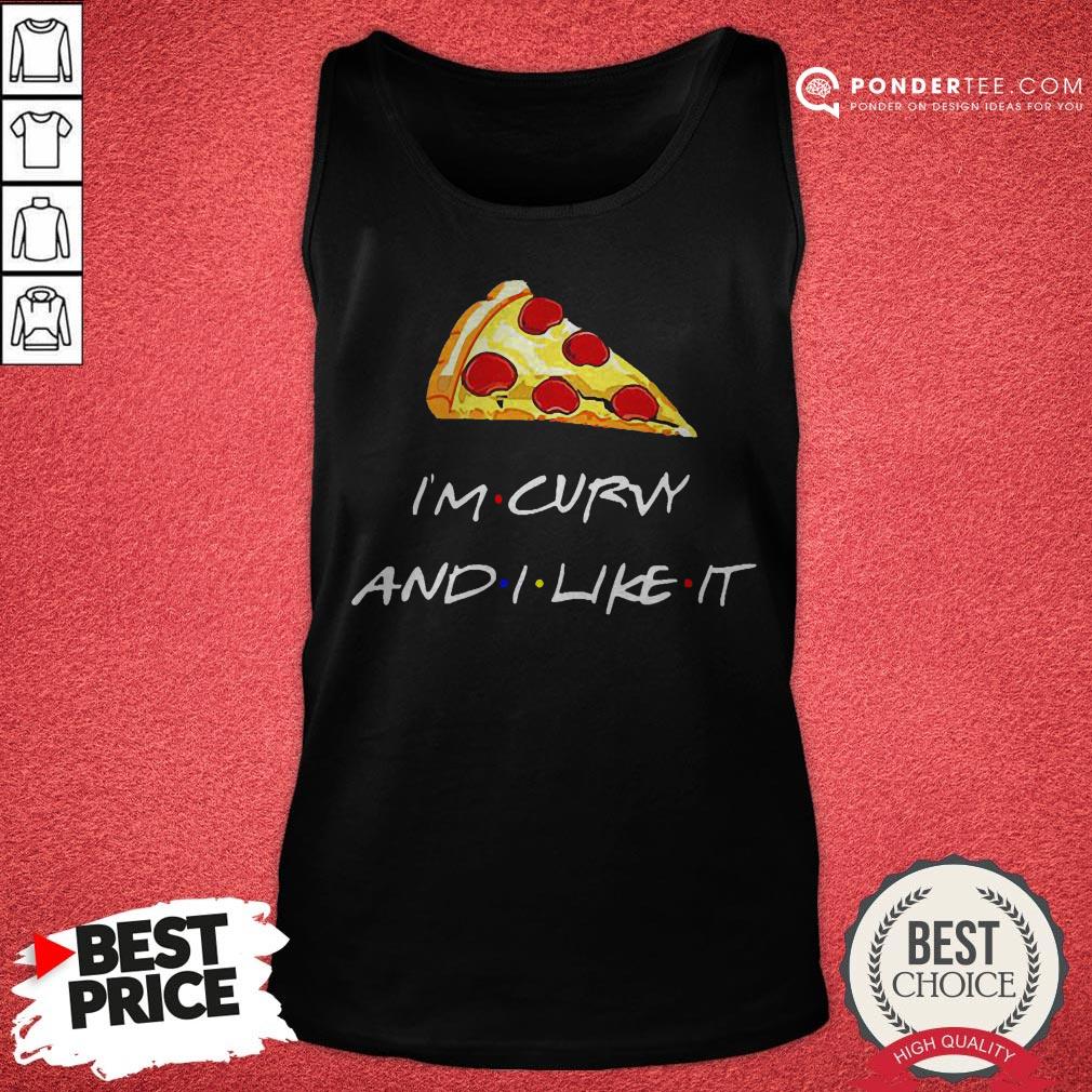 Pizza I’m Curvy And I Like It Shirt - Image 2