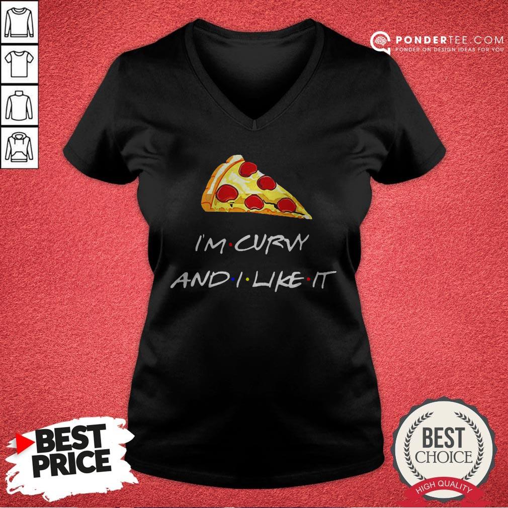 Pizza I’m Curvy And I Like It Shirt - Image 5