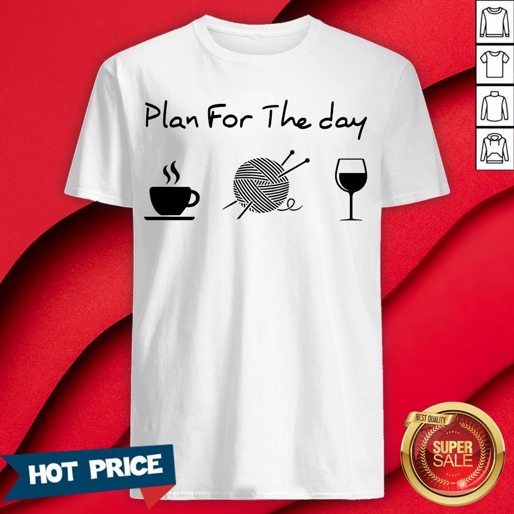 Plan For The Day Drink Coffee Crochet Drink Wine Shirt