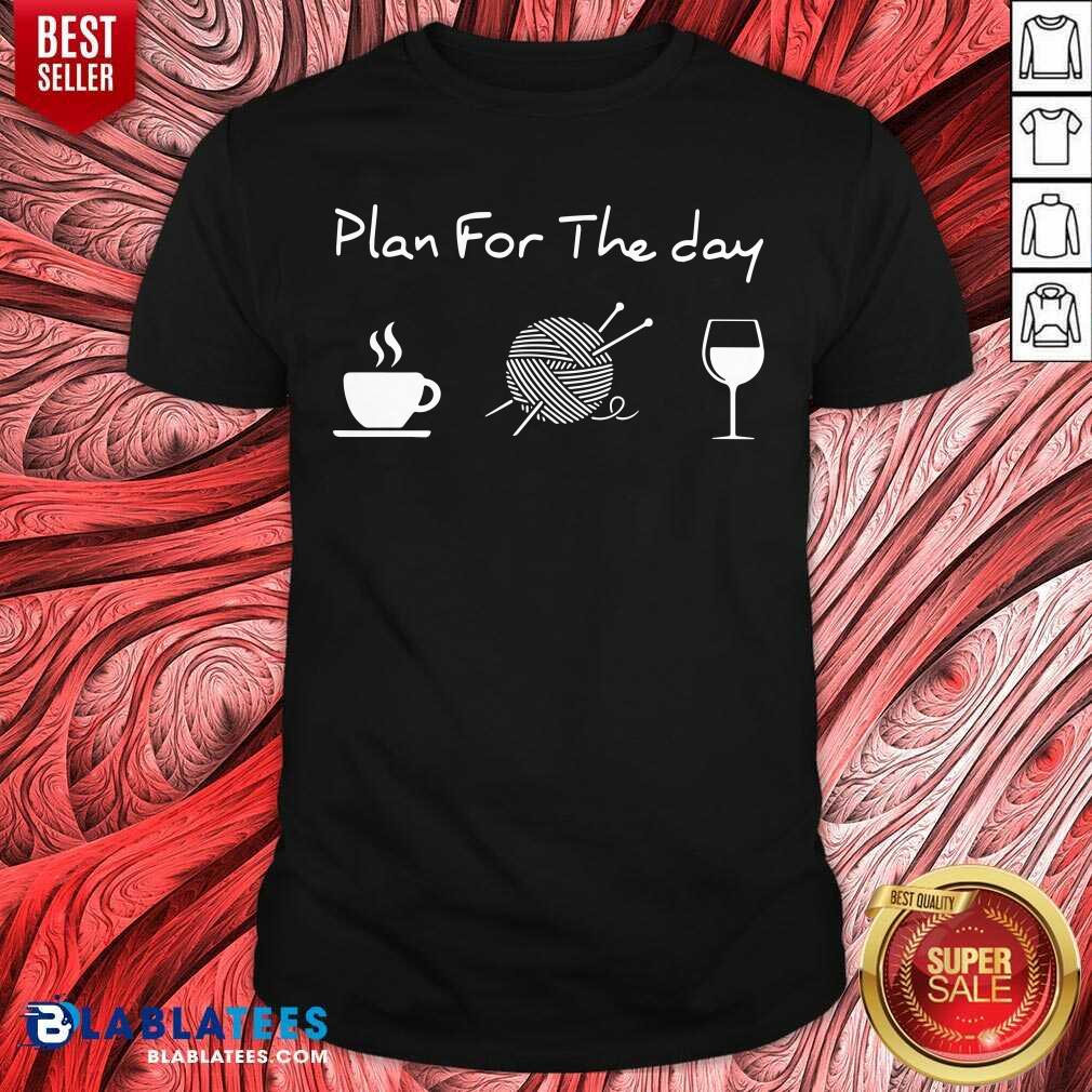 Plan For The Day Shirt