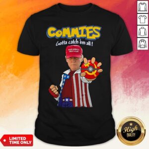 Pokemon Trump Commies Gotta Catch Em All Shirt