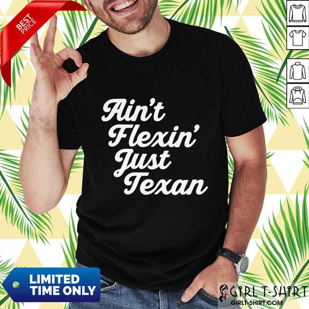Positive Aint Flexin Just Texan 2021 Shirt