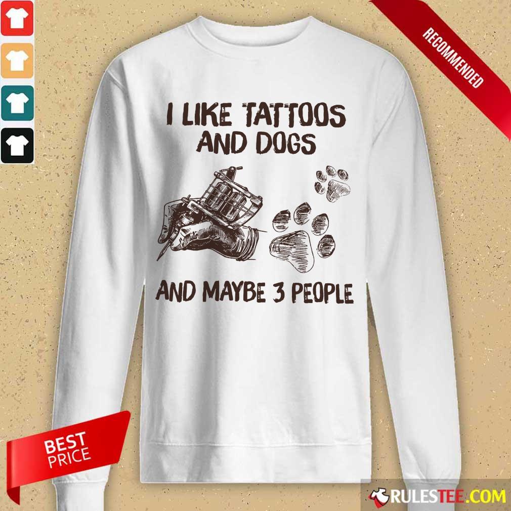 Positive Like Tattoos And Dogs People Shirt - Image 5