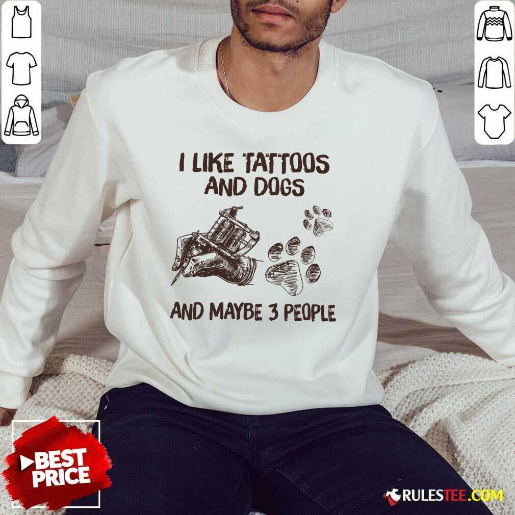 Positive Like Tattoos And Dogs People Shirt - Image 4