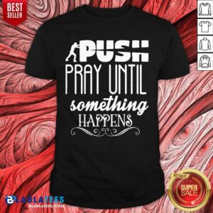 Pray Until Something Happens, Christian Quotes, Christian Shirt
