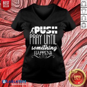 Alternative view of Pray Until Something Happens, Christian Quotes, Christian Shirt