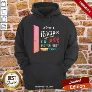 Alternative view of Pre-K Teacher Open The Door But You Must Enter Shirt