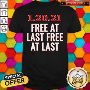 Premium 1.20.21 Free At Last Free At Last Shirt