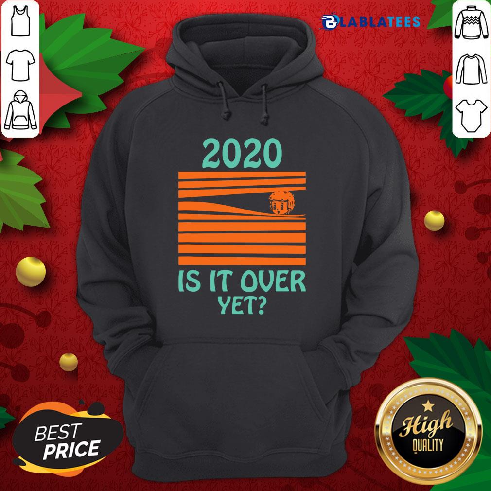 Premium 2020 - Is It Over Yet Shirt - Image 2