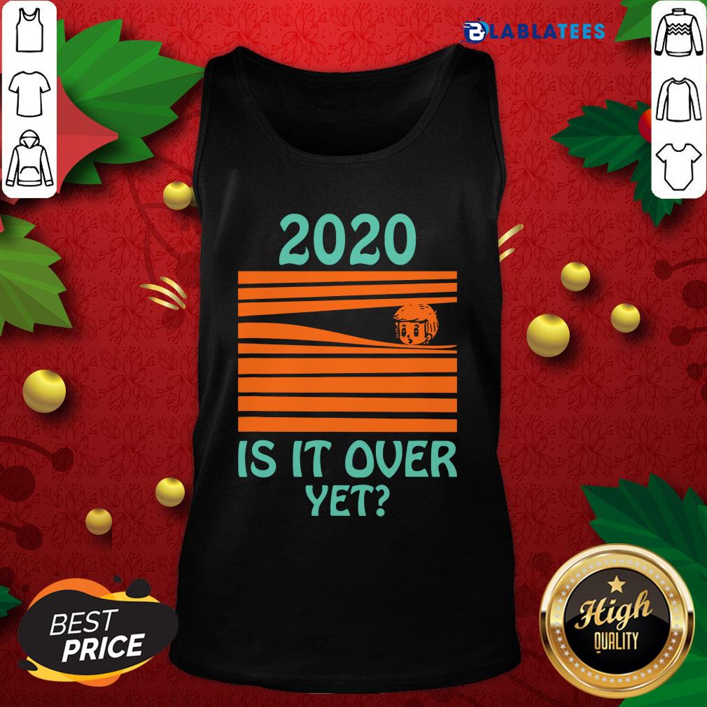 Premium 2020 - Is It Over Yet Shirt - Image 4