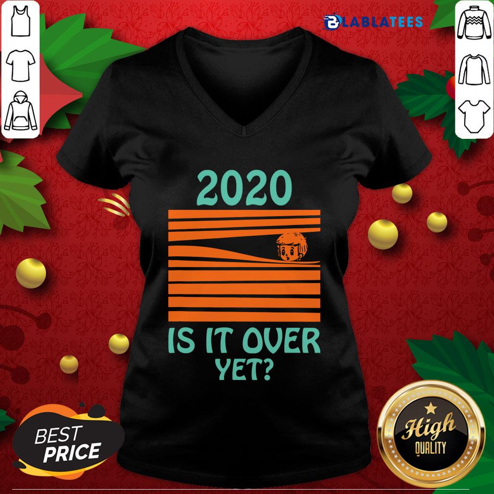Premium 2020 - Is It Over Yet Shirt - Image 3