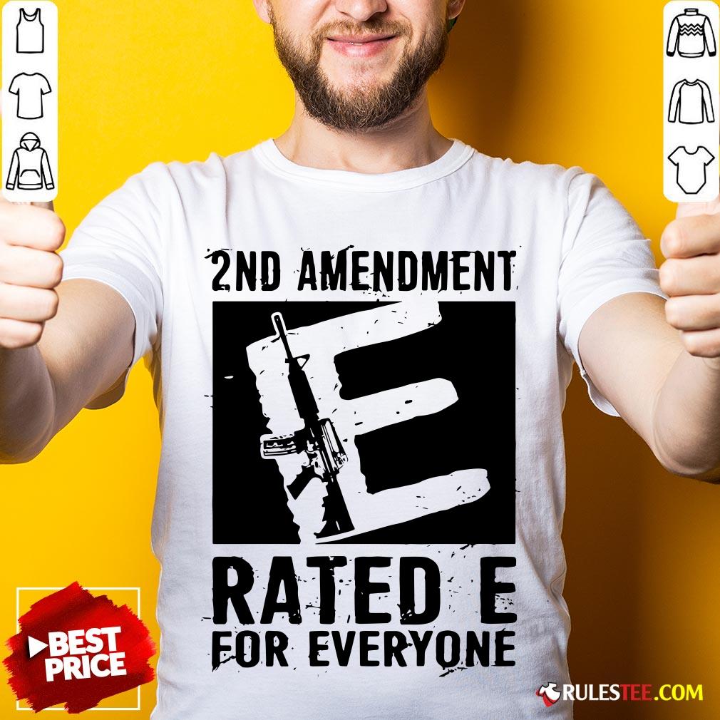 Premium 2nd Amendment Rated E For Everyone Shirt