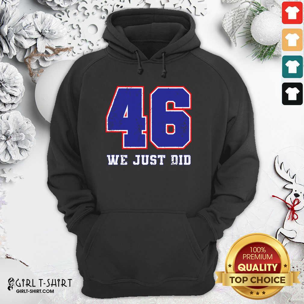 Premium 46 We Just Did 2020 President Shirt - Image 2