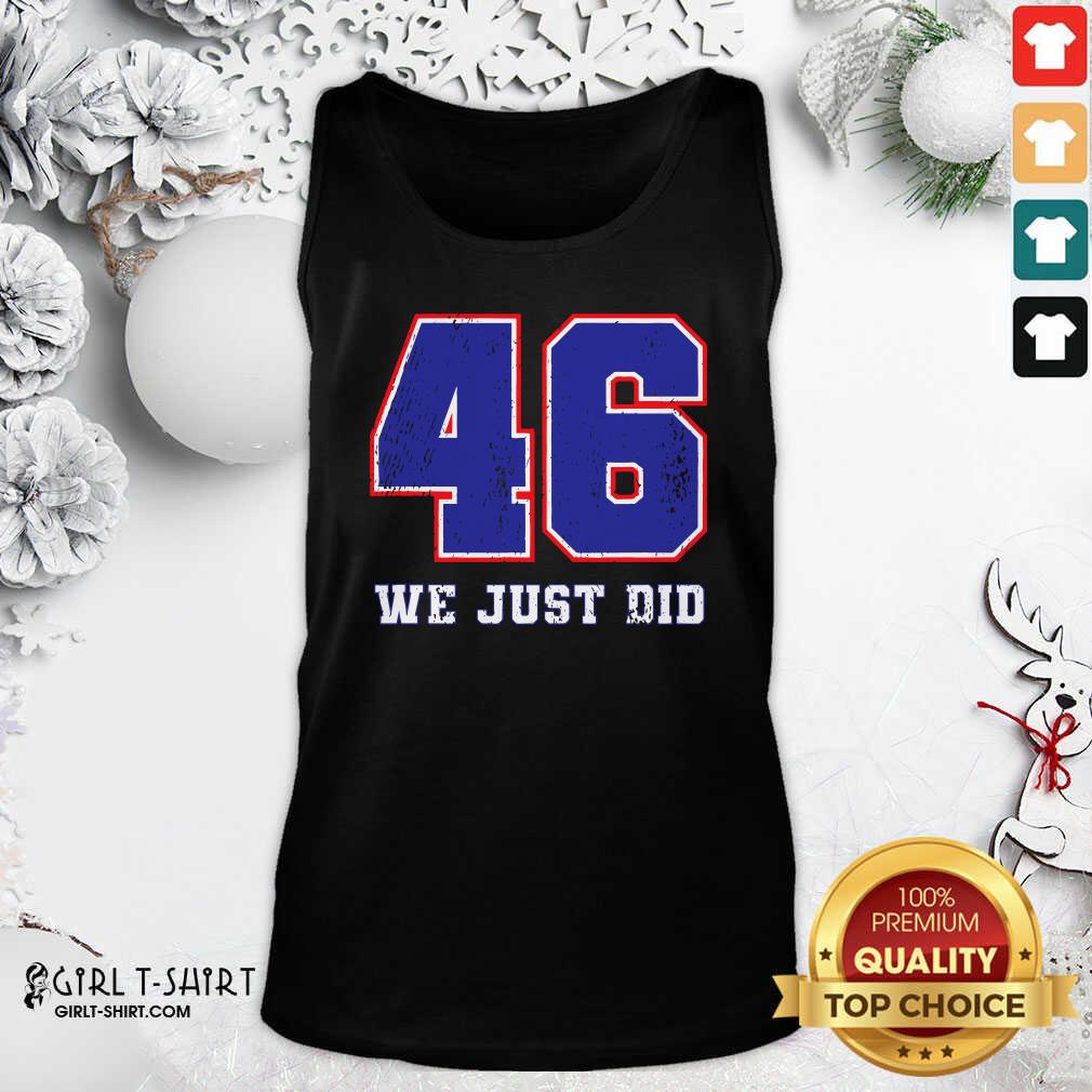 Premium 46 We Just Did 2020 President Shirt - Image 4