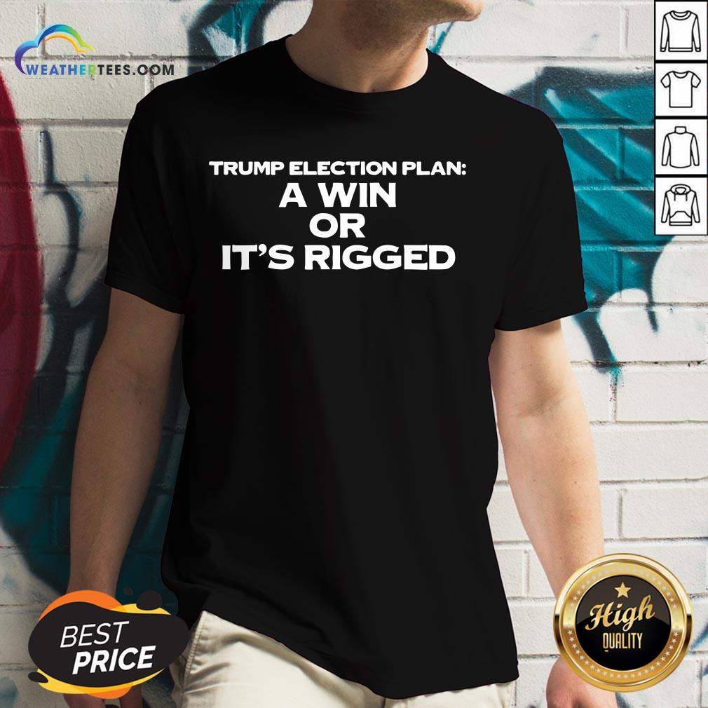 Premium A Win Or It’s Rigged Anti Trump Legitimate No Fraud Election Shirt - Image 2