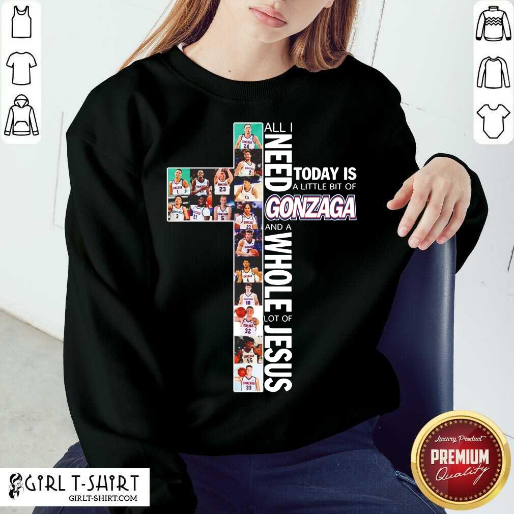 Premium All I Need Today Is A Little Bit Of Gonzaga Bulldogs And A Whole Lot Of Jesus Shirt - Image 2