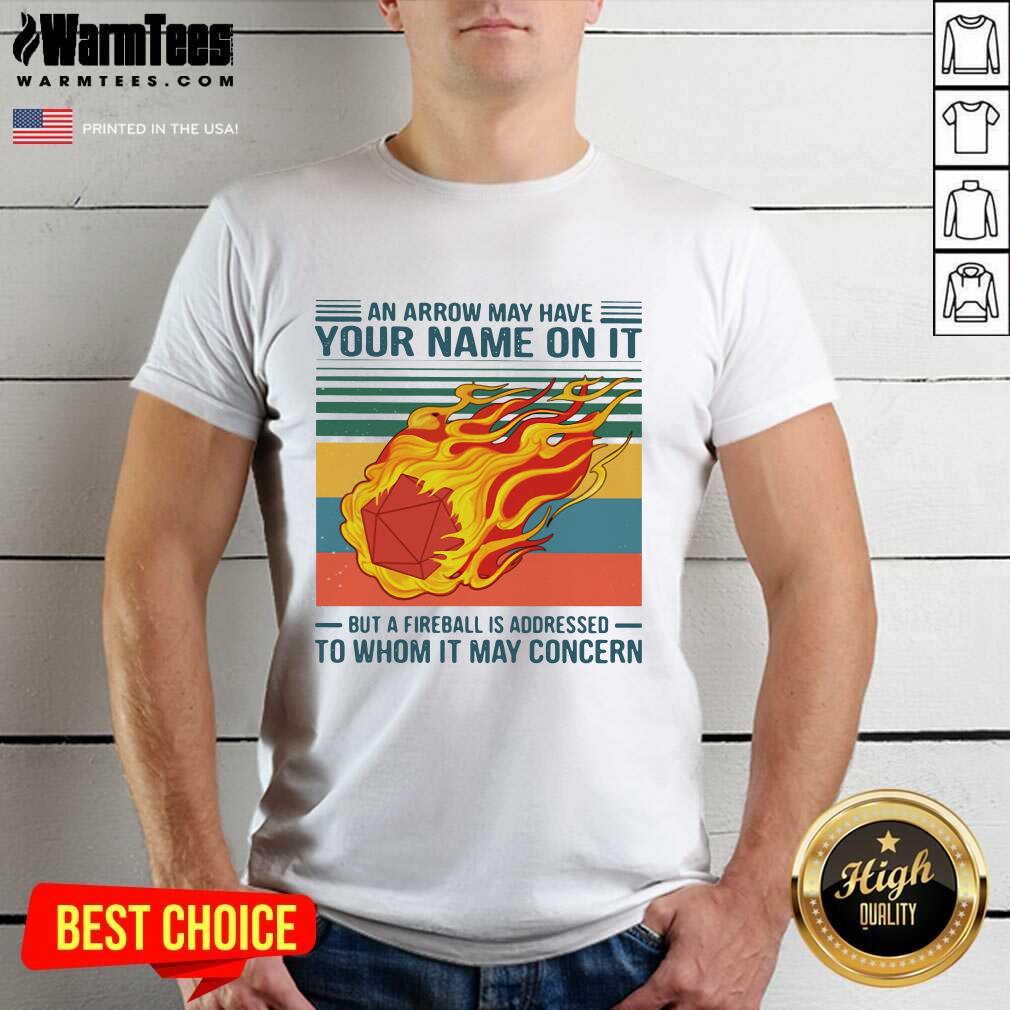 Premium An Arrow May Have Your Name On It To Whom It May Concern Vintage Shirt