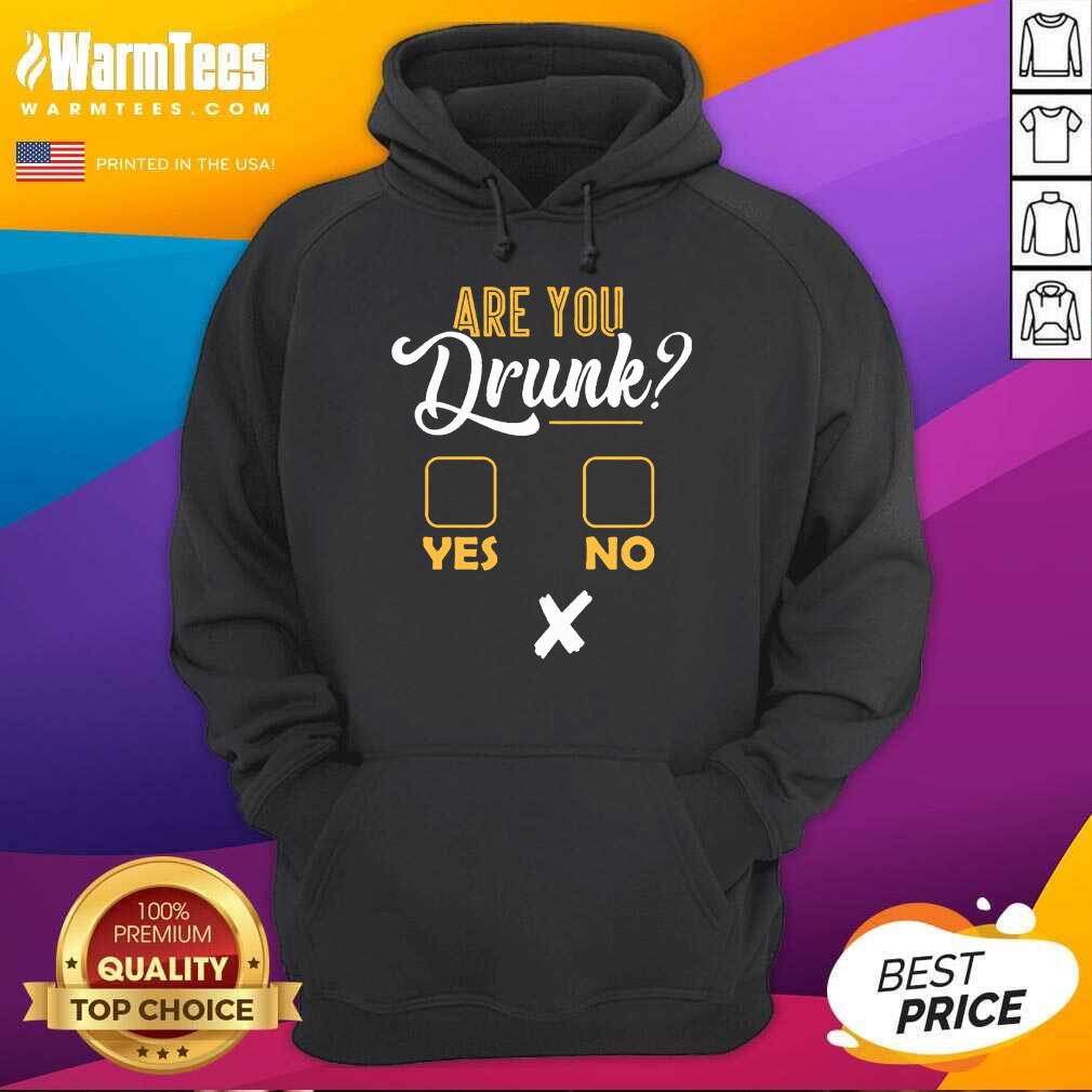 Premium Are You Drunk Yes Or No Great 4 Shirt - Image 4