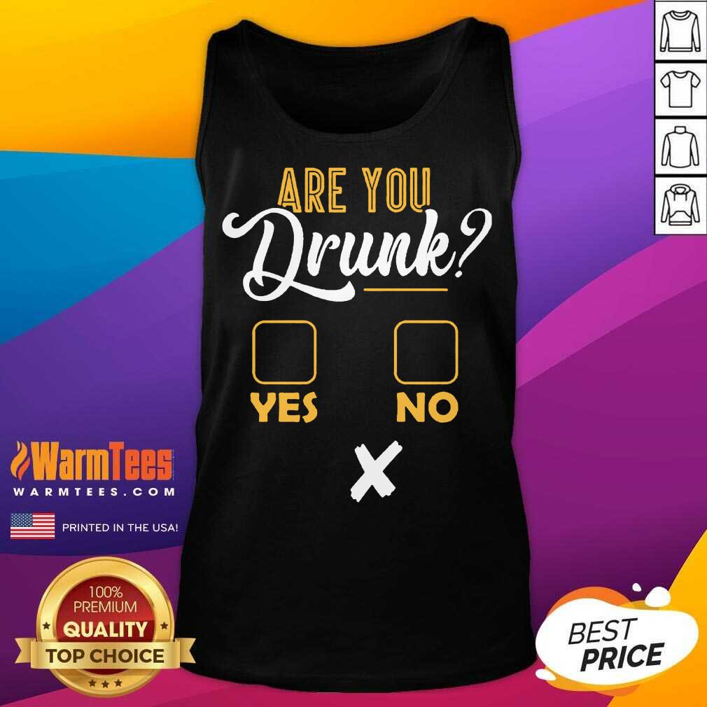 Premium Are You Drunk Yes Or No Great 4 Shirt - Image 2