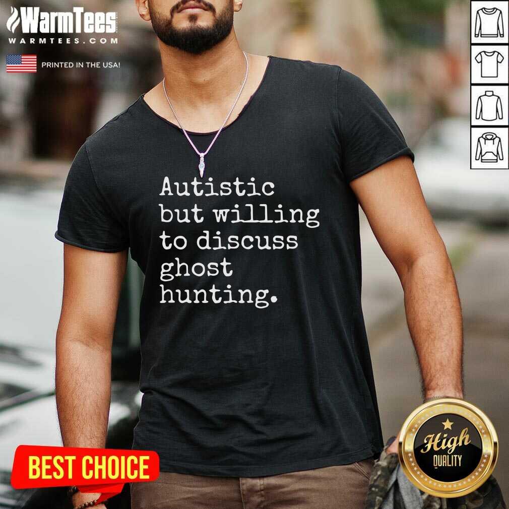 Premium Autistic But Willing To Discuss Ghost Hunting Shirt - Image 5