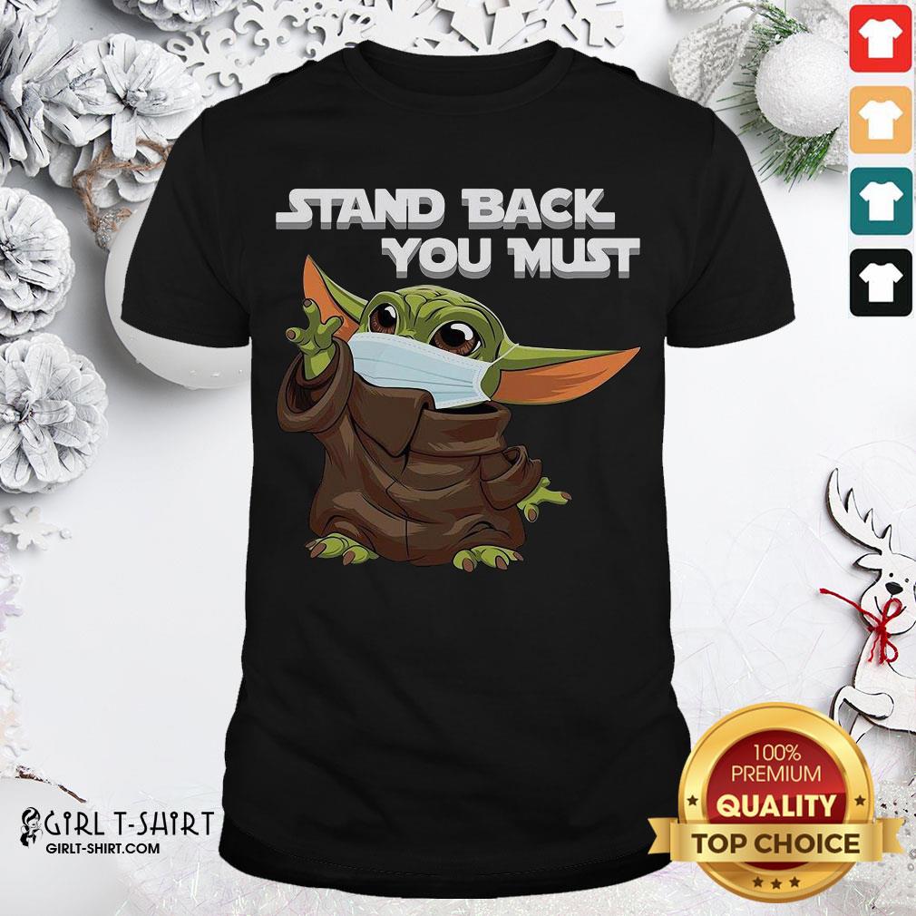 Premium Baby Yoda Face Mask Stand Back You Must Shirt