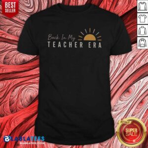 Premium Back In My Teacher Era Teacher Shirt