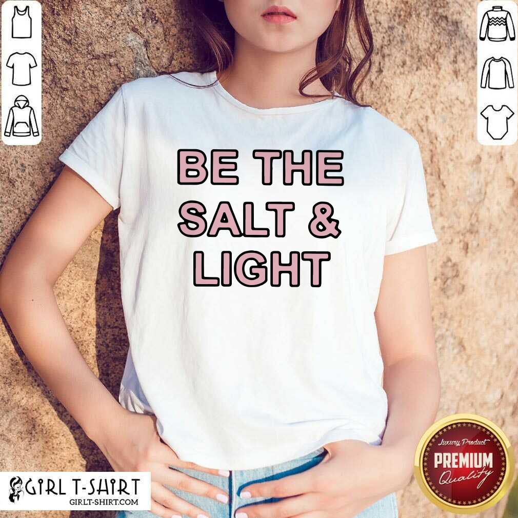 Premium Be The Salt and Light Shirt