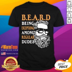 Premium Being Exceptional Among Regular Dudes Beard Shirt